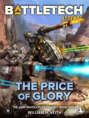 Battletech: Legends — The Price of Glory (The Gray Death Legion Saga, Book Three)